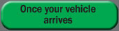 Once your vehicle arrives button